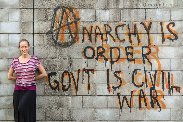 Anarchy is order. Govt is civil war. Bronwen in West End.