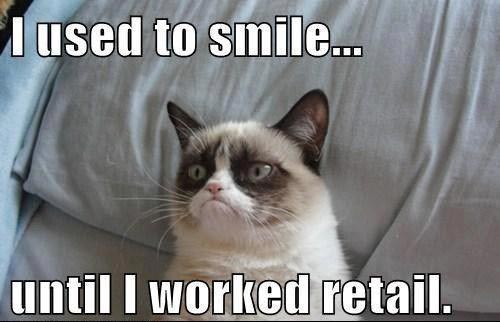 I used to smile… until I worked retail.