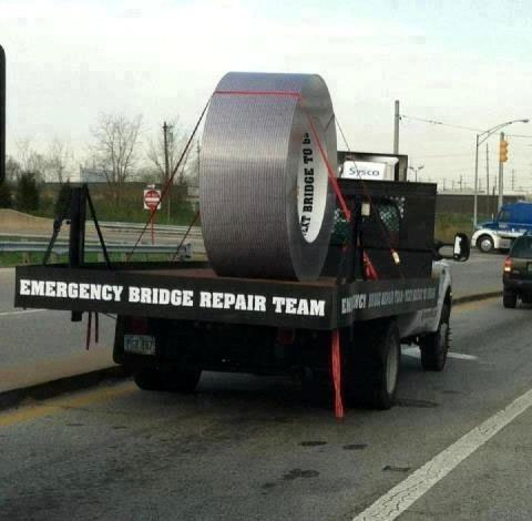 A truck carrying duct tape: “Emergency Bridge Repair Team”