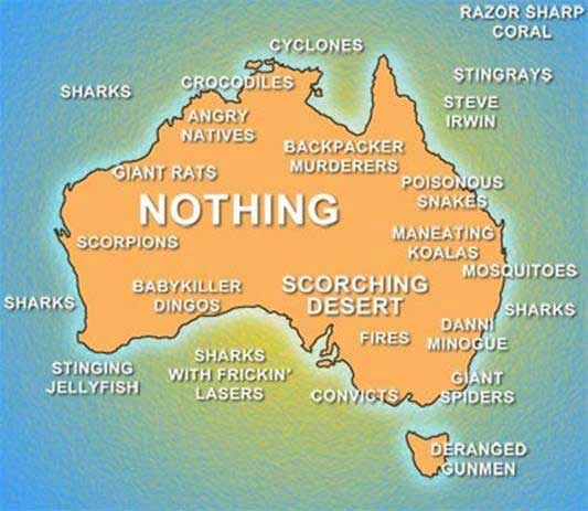 A map of Australia with dangerous things such as “sharks”, “convicts”, “stingrays”, “Steve Irwin”, “Danni Minogue”, “man-eating koalas”, etc. marked liberally all over it.