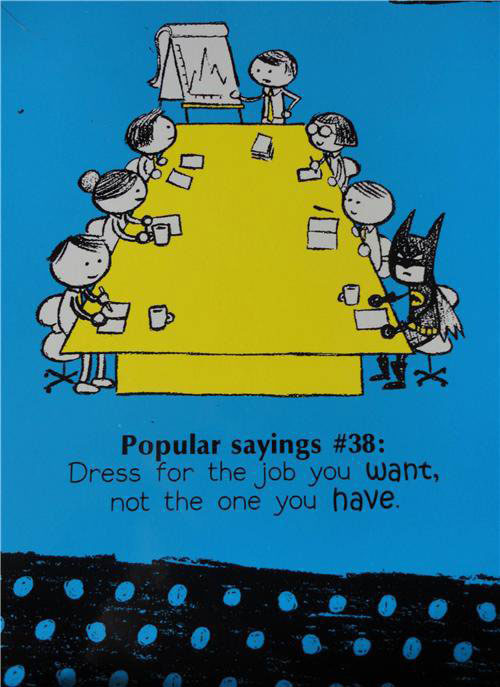 Popular Sayings #38: Dress for the job you want, not the one you have.