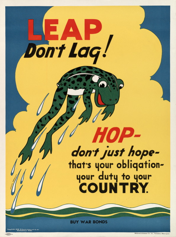 Buy War Bonds – Leap, don’t lag! Hop – don’t just hope – that’s your obligation – your duty to your country