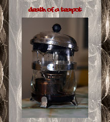 Death of a Teapot