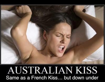 Australian Kiss: same as a French Kiss… but down under.