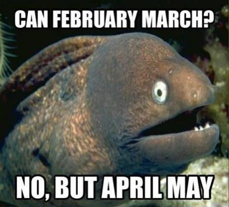Can February March? No, but April May.