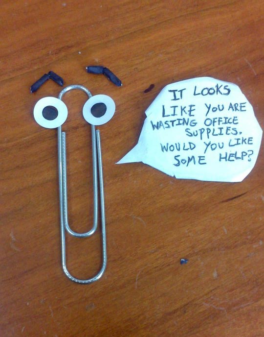 Clippit: It looks like you are wasting office supplies. Would you like some help?