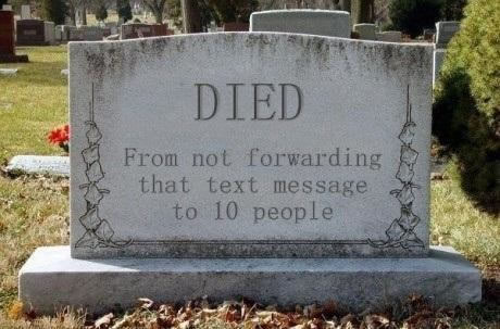 Died from not forwarding that text messagea to 10 people (on a gravestone)