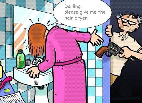 Darling, please give me the hair dryer…