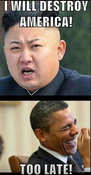 North Korea: I will destroy America! Obama: Too late!