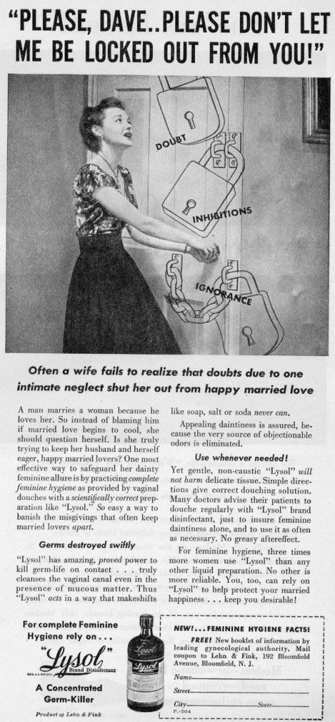 [Lysol] Please, Dave… please don’t let me be locked out from you! For complete feminine hygiene rely on Lysol – a concentrated germ-killer