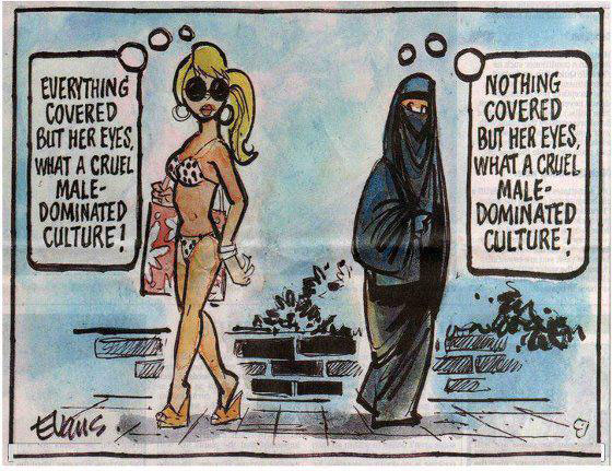 Western girl to burqa-wearing Muslim girl: Everything covered but her eyes. What a cruel male-dominated culture! Muslim girl to bikini-clad Western girl: Nothing covered but her eyes. What a cruel male-dominated culture!