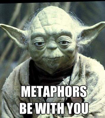 Metaphors be with you