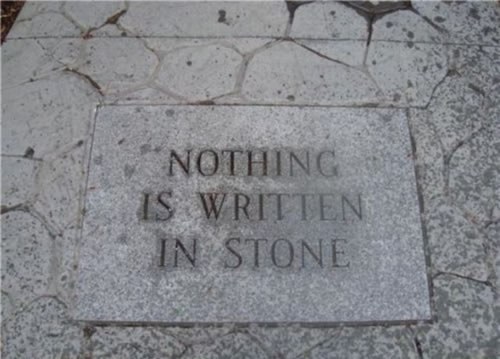 A stone inscribed “Nothing is Written in Stone”