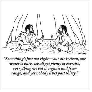 Something’s just not right—our air is clean, our water is pure, we all get plenty of exercise, everything we eat is organit and free-range, and yet nobody lives past thirty.