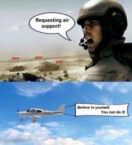 Requesting Air Support! “Believe in yourself. You can do it!”