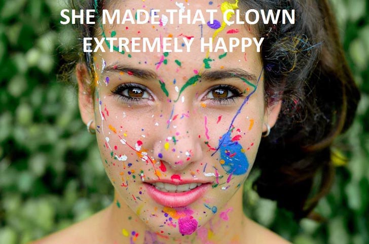 She made that clown extremely happy.