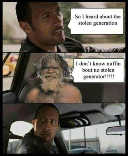 The Rock: “So I heard about the stolen generation…” Aboriginal Man: “I don’t know nuffin bout no stolen generator!”