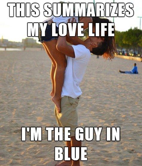 This summarises my love life. I’m the guy in blue.