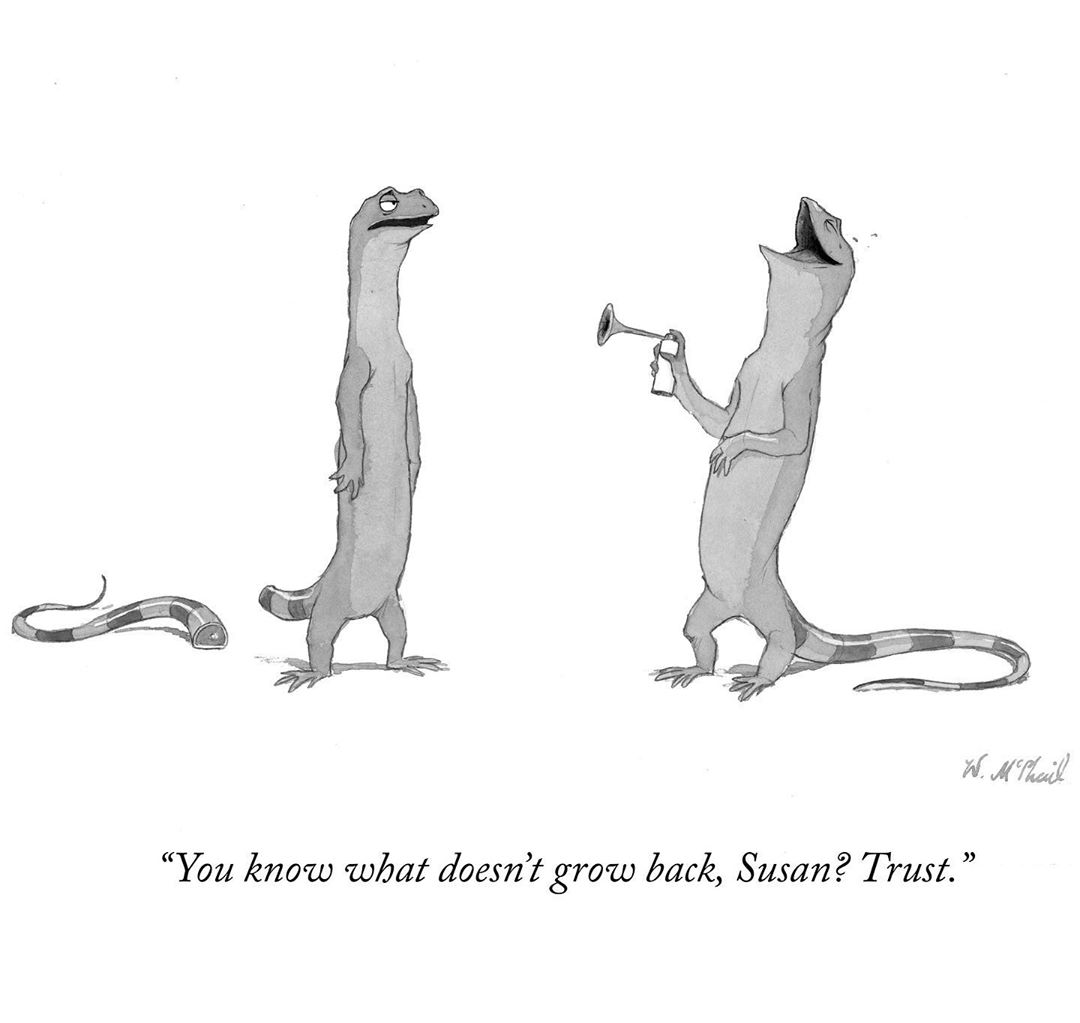 A lizard with an air horn surprises another lizard, who then loses its tail: “You know what doesn’t grow back, Susan? Trust!”
