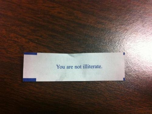 [Fortune cookie] You are not illiterate.