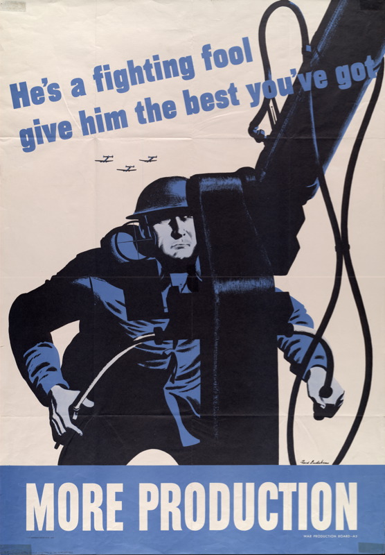 He’s a fighting fool give him the best you’ve got – More Production (1942, Fred Ludekins, U.S. Government Printing office)