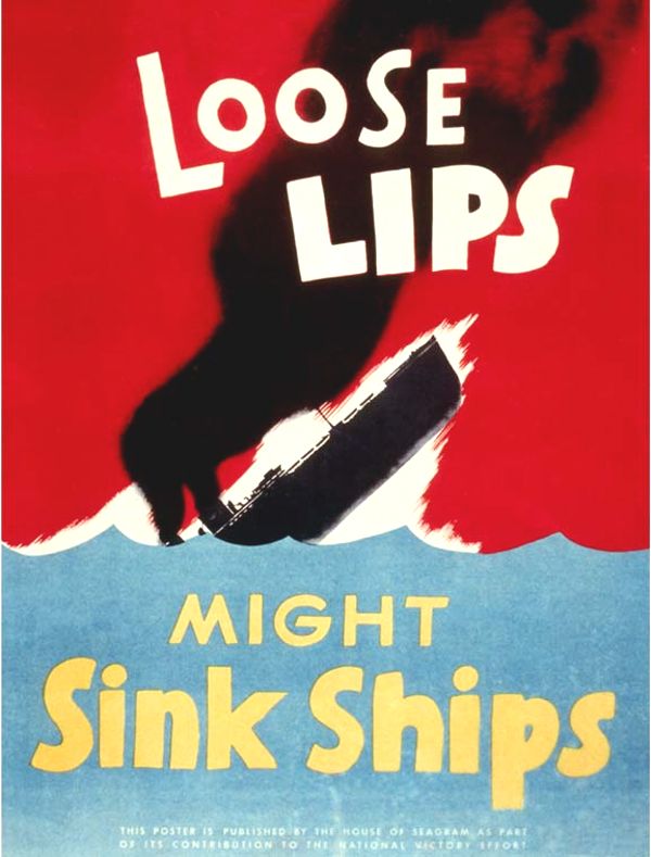 Loose Lips Might Sink Ships